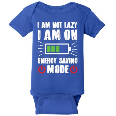 I Am Not Lazy I Am On Energy Saving Mode Funny Baby Bodysuit
