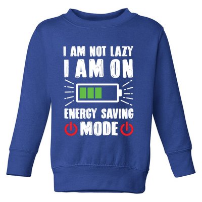 I Am Not Lazy I Am On Energy Saving Mode Funny Toddler Sweatshirt