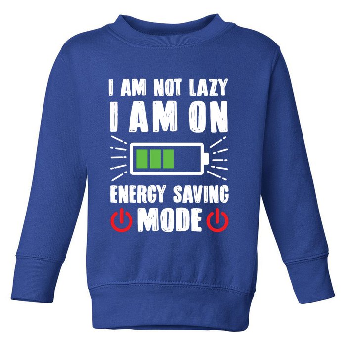 I Am Not Lazy I Am On Energy Saving Mode Funny Toddler Sweatshirt