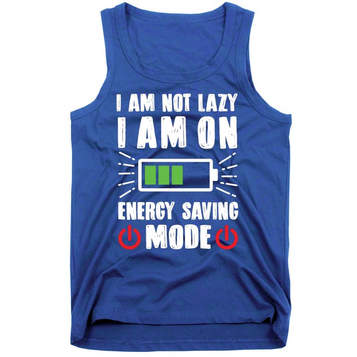 I Am Not Lazy I Am On Energy Saving Mode Funny Tank Top