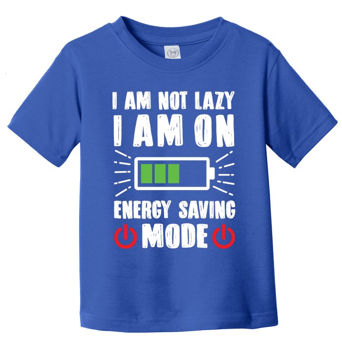 I Am Not Lazy I Am On Energy Saving Mode Funny Toddler T-Shirt