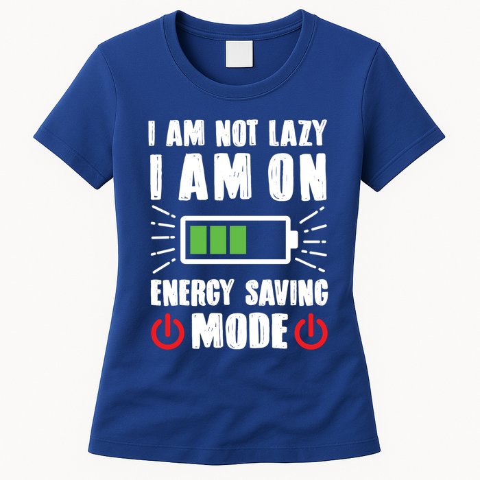I Am Not Lazy I Am On Energy Saving Mode Funny Womens T-Shirt