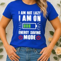 I Am Not Lazy I Am On Energy Saving Mode Funny Womens T-Shirt