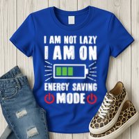I Am Not Lazy I Am On Energy Saving Mode Funny Womens T-Shirt