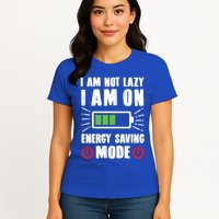 I Am Not Lazy I Am On Energy Saving Mode Funny Womens T-Shirt