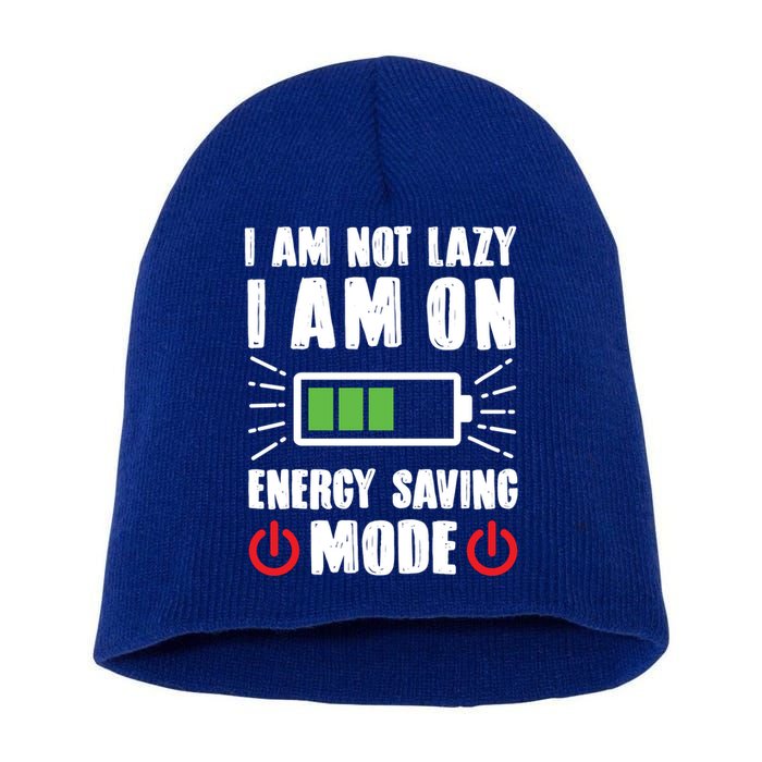 I Am Not Lazy I Am On Energy Saving Mode Funny Short Acrylic Beanie