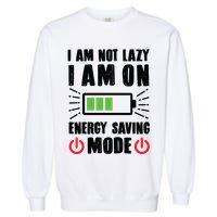 I Am Not Lazy I Am On Energy Saving Mode Funny Garment-Dyed Sweatshirt