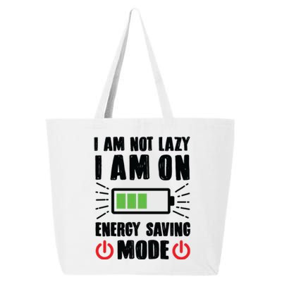 I Am Not Lazy I Am On Energy Saving Mode Funny 25L Jumbo Tote