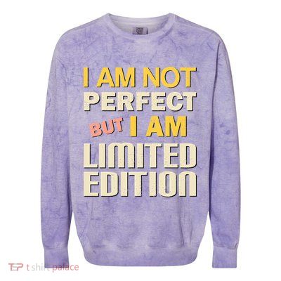 I Am Not Perfect But Limited Edition Colorblast Crewneck Sweatshirt