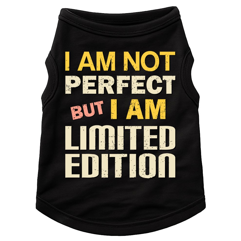 I Am Not Perfect But Limited Edition Doggie Tank