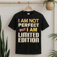 I Am Not Perfect But Limited Edition T-Shirt