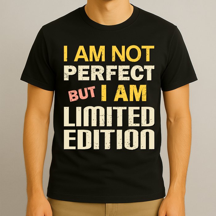 I Am Not Perfect But Limited Edition T-Shirt