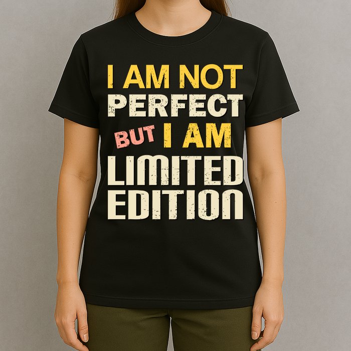 I Am Not Perfect But Limited Edition T-Shirt