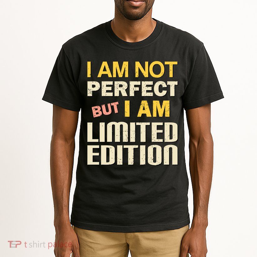 I Am Not Perfect But Limited Edition Tall T-Shirt