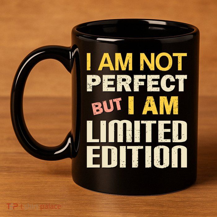 I Am Not Perfect But Limited Edition 11oz C Handle Ceramic Mug