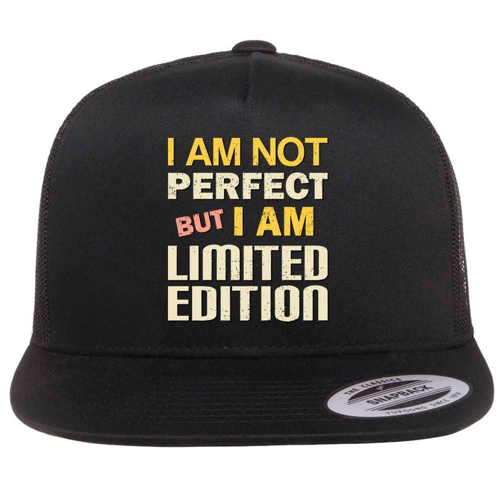 I Am Not Perfect But Limited Edition Flat Bill Trucker Hat