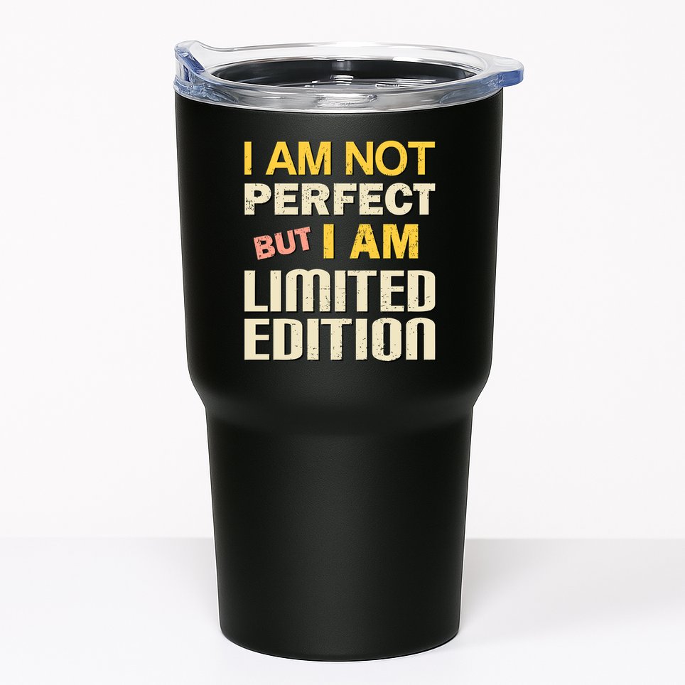 I Am Not Perfect But Limited Edition Tumbler