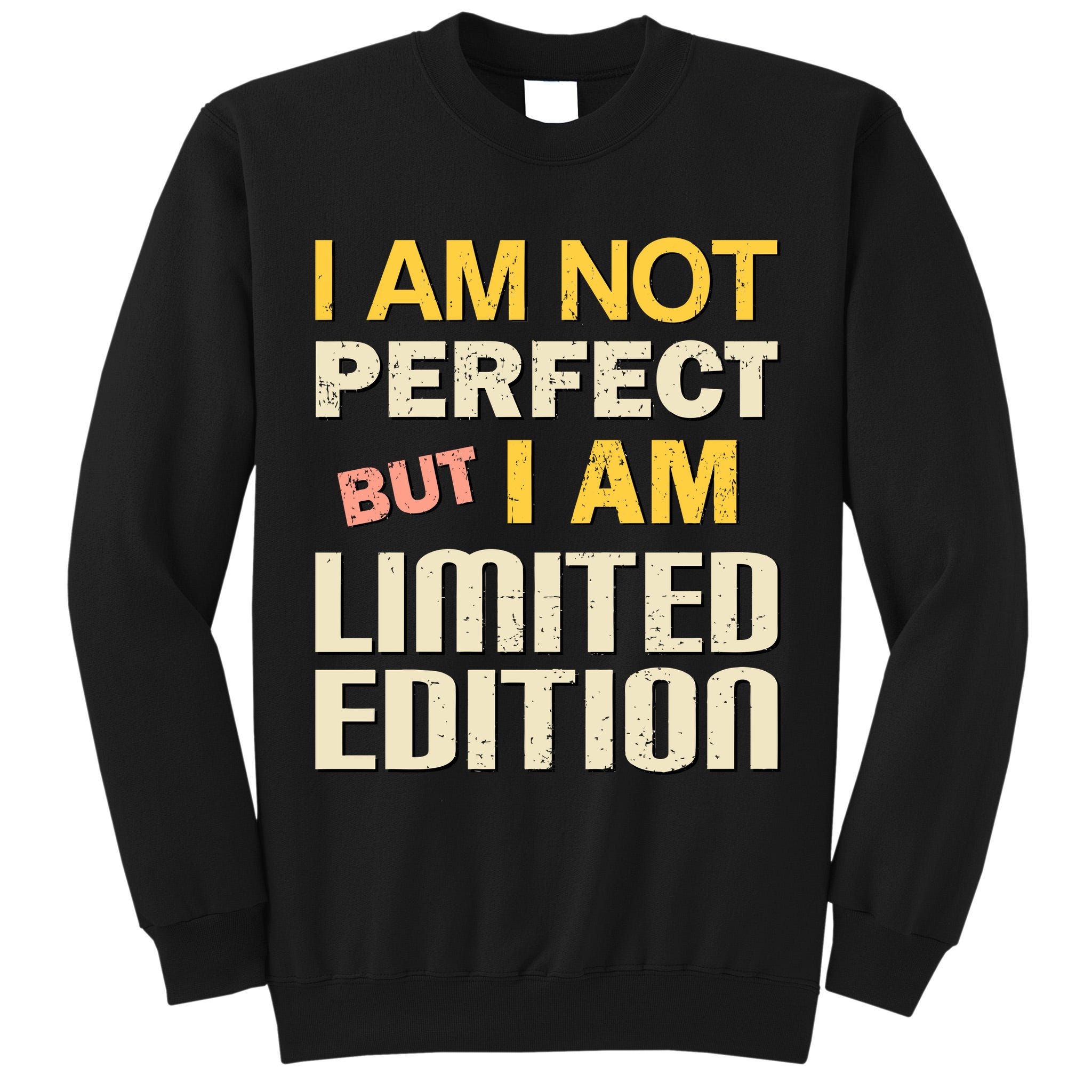 I Am Not Perfect But Limited Edition Tall Sweatshirt