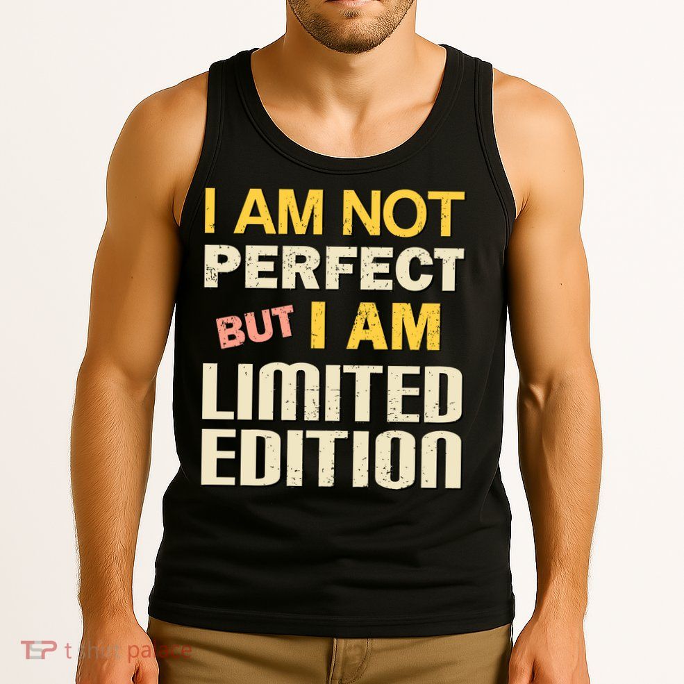 I Am Not Perfect But Limited Edition Tank Top
