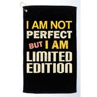 I Am Not Perfect But Limited Edition Golf Towel