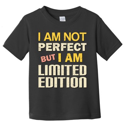 I Am Not Perfect But Limited Edition Toddler T-Shirt