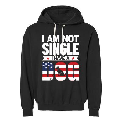 I Am Not Single I Have A Dog Garment-Dyed Fleece Hoodie