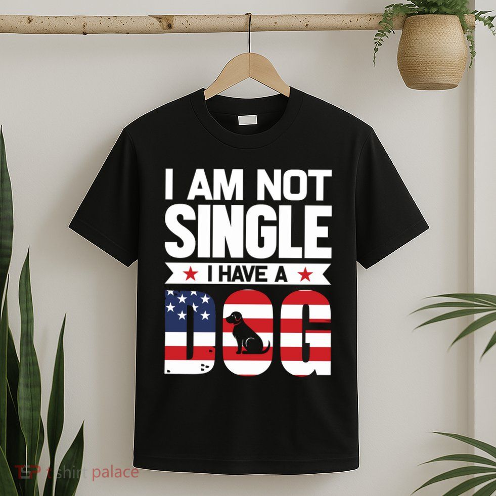 I Am Not Single I Have A Dog T-Shirt