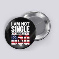 I Am Not Single I Have A Dog Button
