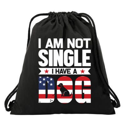 I Am Not Single I Have A Dog Drawstring Bag