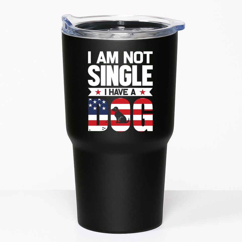 I Am Not Single I Have A Dog Tumbler