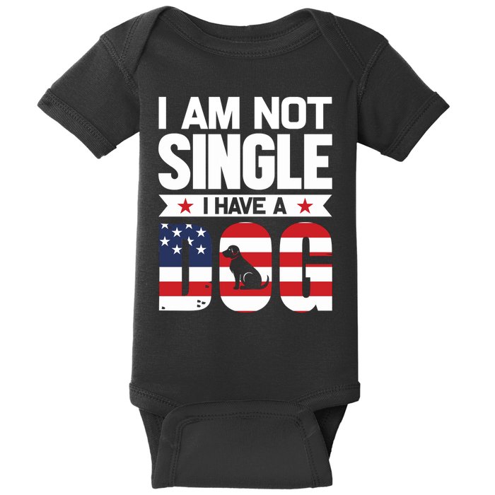 I Am Not Single I Have A Dog Baby Bodysuit