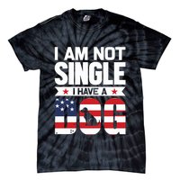 I Am Not Single I Have A Dog Tie-Dye T-Shirt