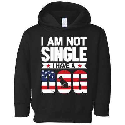 I Am Not Single I Have A Dog Toddler Hoodie