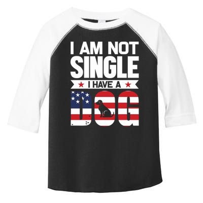 I Am Not Single I Have A Dog Toddler Fine Jersey T-Shirt