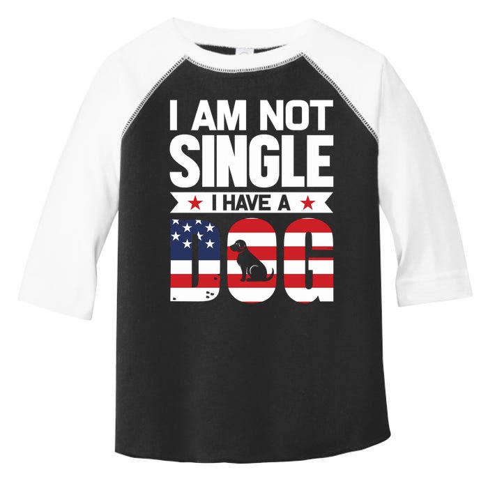 I Am Not Single I Have A Dog Toddler Fine Jersey T-Shirt