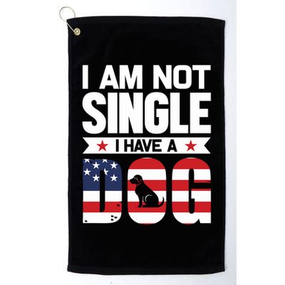 I Am Not Single I Have A Dog Golf Towel