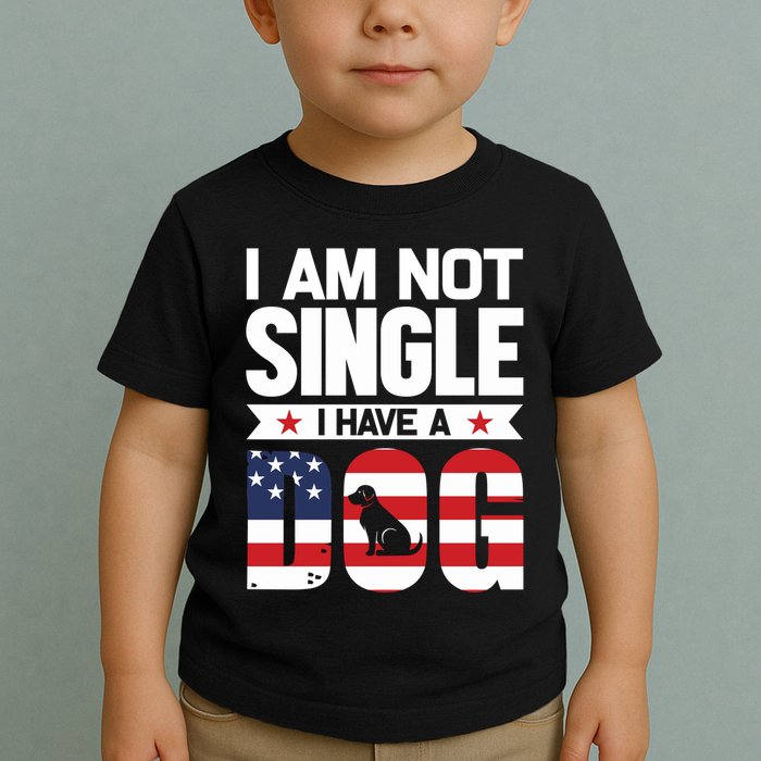 I Am Not Single I Have A Dog Toddler T-Shirt