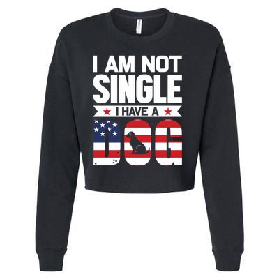 I Am Not Single I Have A Dog Cropped Pullover Crew