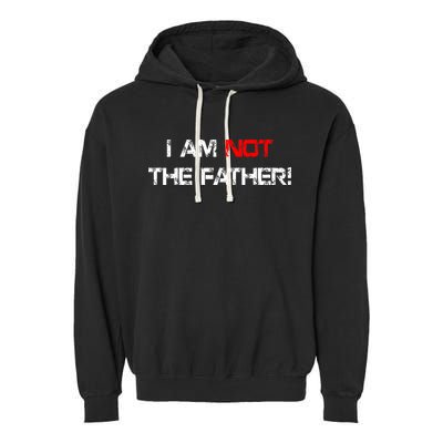 I Am Not The Father Garment-Dyed Fleece Hoodie