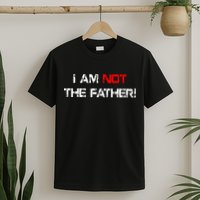 I Am Not The Father T-Shirt