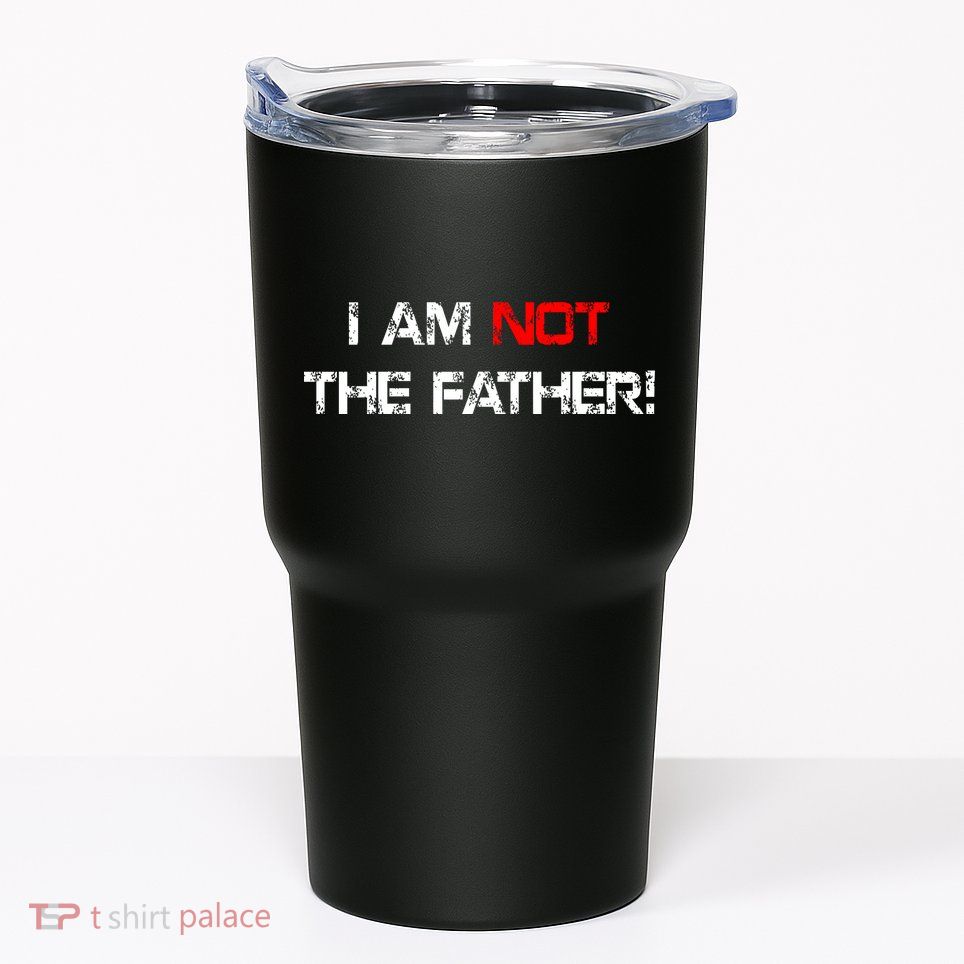 I Am Not The Father Tumbler