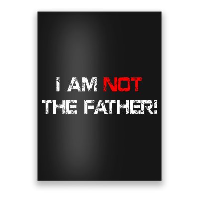 I Am Not The Father Poster