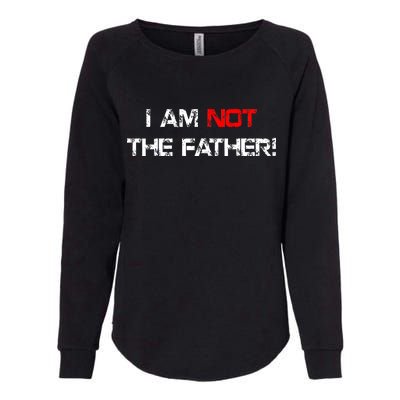 I Am Not The Father Womens California Wash Sweatshirt