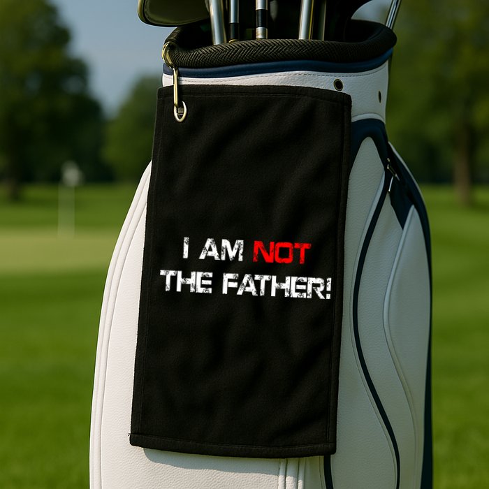 I Am Not The Father Golf Towel