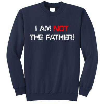 I Am Not The Father Sweatshirt