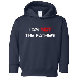 I Am Not The Father Toddler Hoodie