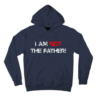 I Am Not The Father Tall Hoodie