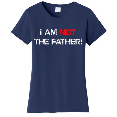 I Am Not The Father Women's T-Shirt