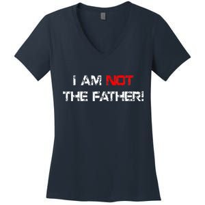 I Am Not The Father Women's V-Neck T-Shirt