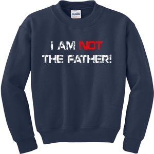 I Am Not The Father Kids Sweatshirt